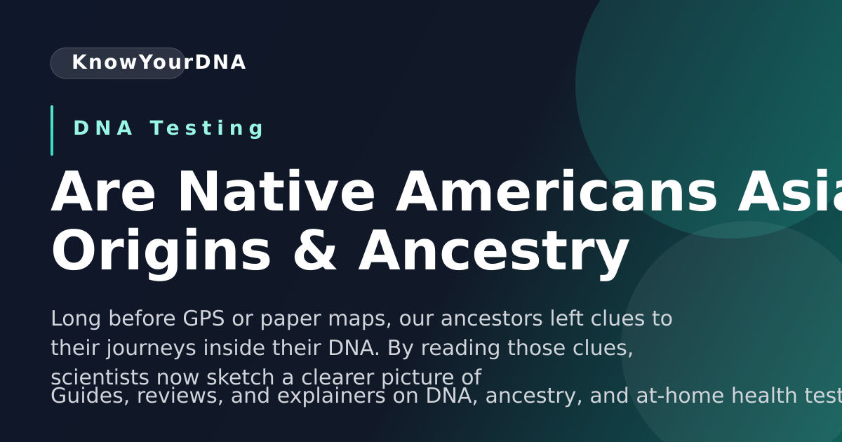 Are Native Americans Asian? Origins & Ancestry